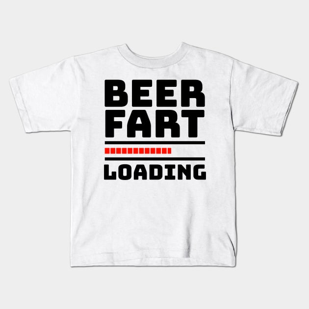 Fart Joke - BEER FART LOADING Kids T-Shirt by BubbleMench